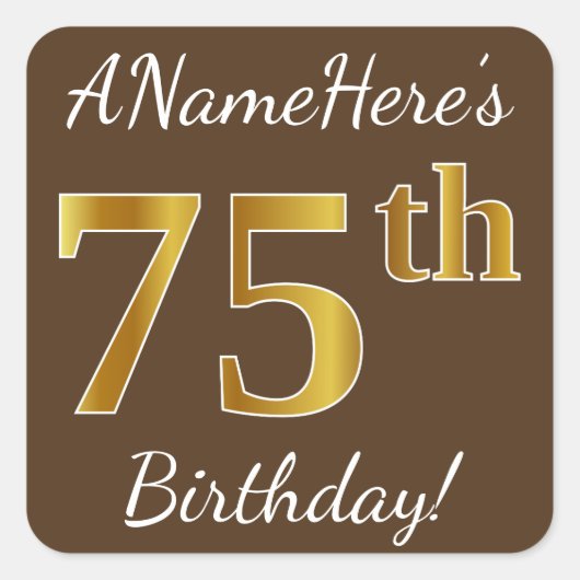 Bruin, Faux Gold 75th Birthday + Eigen naam Vierkante Sticker (Voorkant)