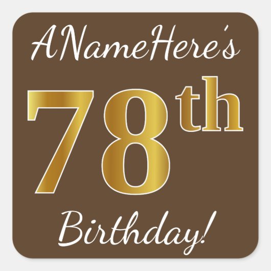 Bruin, Faux Gold 78th Birthday + Eigen naam Vierkante Sticker (Voorkant)