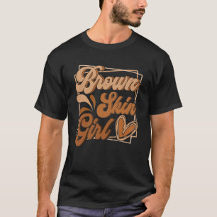 Bruin meisje Zwarte Geschiedenis Maand Melanin Que T-shirt
