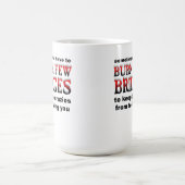 Brûler Quelques Ponts Drôle Mug (Centre)