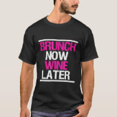 Brunch Now Wine Later Funny Brunch Squad T-shirt (Voorkant)