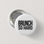 Brunch zo hard ronde button 3,2 cm (Voorkant /achterkant)