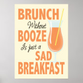 Brunch Zonder Booze is een Sad Breakfast Kitchen Poster (Voorkant)