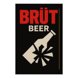 Brut Beer - Poster Perfect Poster