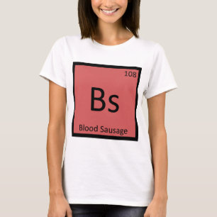 Bs - Bloedworst Chemie Periodiek Systeem T-shirt
