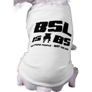 BSL is BS - Pet Tshirt Shirt