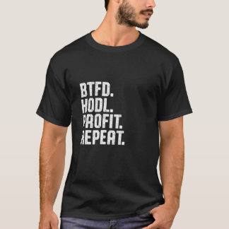 Btfd Hodl Winst Herhaal Koop De Dip Bitcoin Btc Cr T-shirt