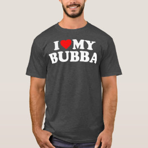 Bubba I Love My Bubba T-shirt