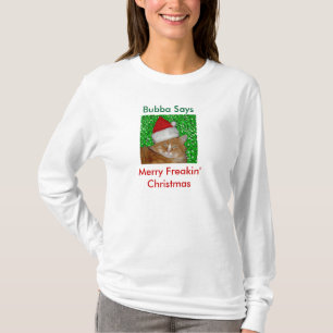 Bubba Says, Merry Freakin-Shirt voor kerstmis T-shirt