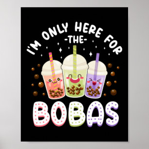 Bubble ik ben hier alleen voor de Bobas thee. Poster