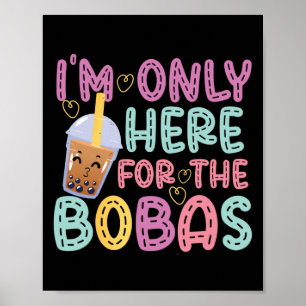 Bubble ik ben hier alleen voor de Bobas thee. Poster