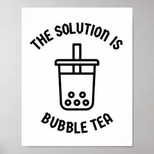 Bubble tea is de oplossing poster