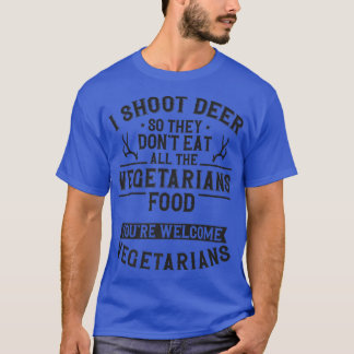 Buck Deer Hunter Vegetarian Veggie I Shoot T-shirt