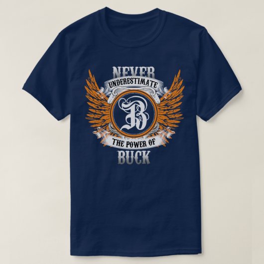 Buck Name Shirt onderschat nooit de kracht van B (Design voorkant)