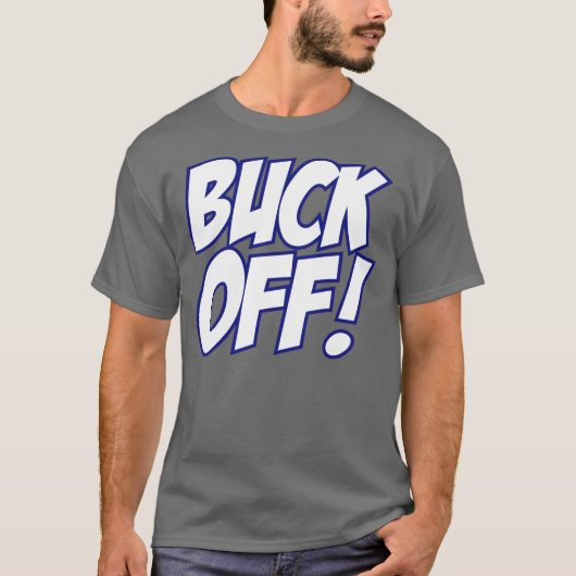 Buck off! (helder wit/blauw) t-shirt (Voorkant)