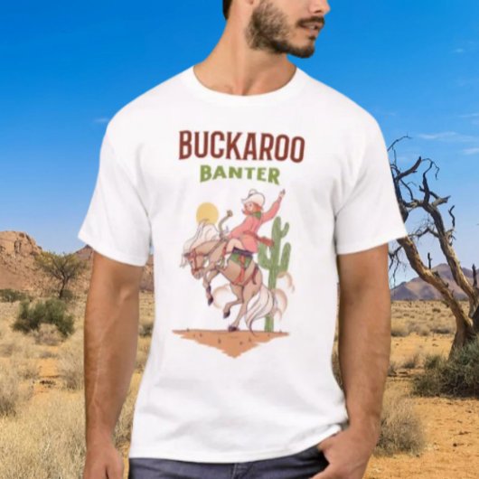 Buckaroo Banter T-shirt