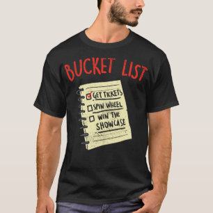 Bucket List Get Tickets Spin Wheel Win de Showcas T-shirt