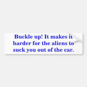 Buckle up! Dat maakt het moeilijker voor de aliens Bumpersticker