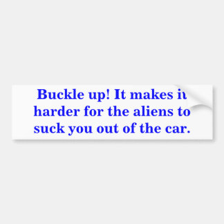 Buckle up! Dat maakt het moeilijker voor de aliens Bumpersticker