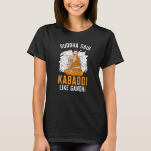 Buddha zei dat Kabaddi net als Gandhi Indian Team T-shirt