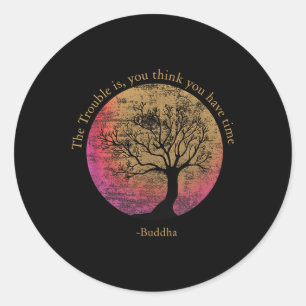 Buddhist Quote Think You Have Time Environment Ronde Sticker