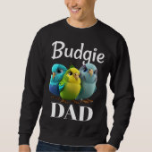 Budgie Dad Budgerigar Parakeet Bird 3 Trui (Voorkant)