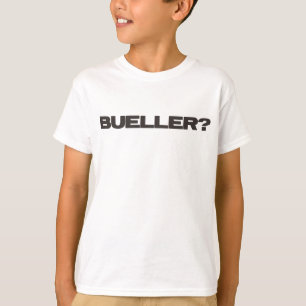 Bueller? T-shirt