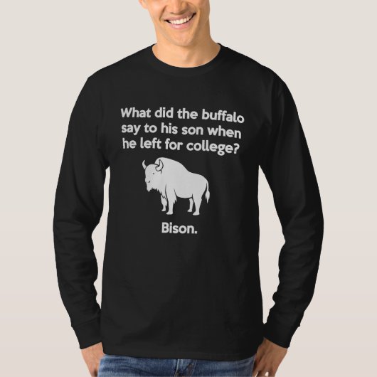 Buffalo Pun Bison Bye Son College Joke T-shirt (Voorkant)