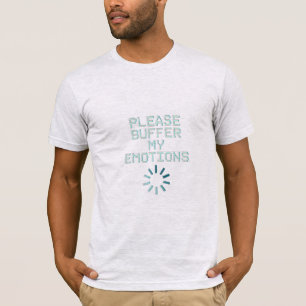 Buffer My Emotions Quote Grappig T-shirt