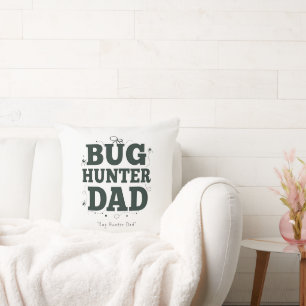 Bug Hunter Papa Coussin - Meilleure idée cadeau pa