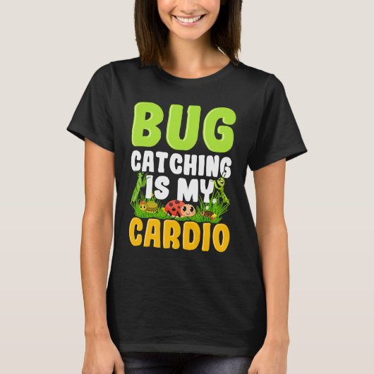 Bug Insect Science Bug Catching is my Cardio 14 T-shirt (Voorkant)