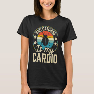 Bug Insect Science Bug Catching is my Cardio 19 T-shirt