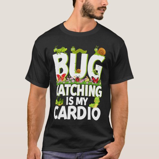 Bug  Insect Science  Bug Catching is my Cardio  2 T-shirt (Voorkant)