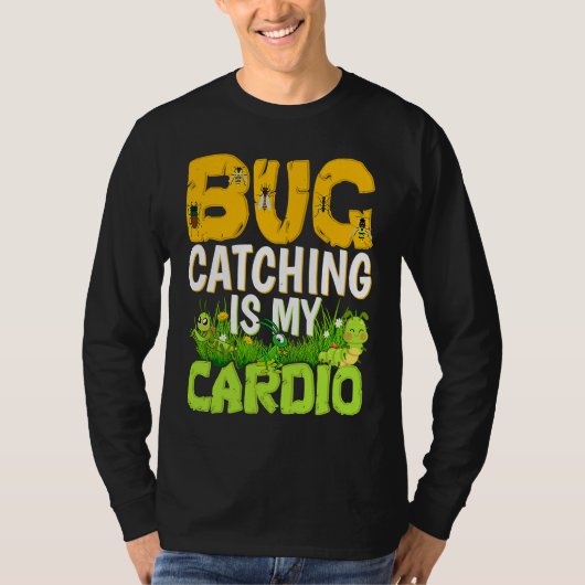 Bug  Insect Science  Bug Catching is my Cardio  3 T-shirt (Voorkant)