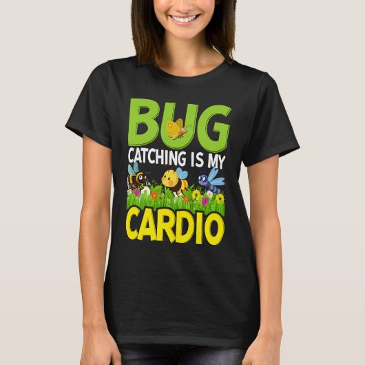 Bug  Insect Science  Bug Catching is my Cardio  4 T-shirt (Voorkant)