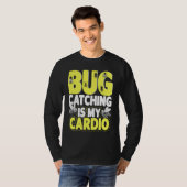 Bug  Insect Science  Bug Catching is my Cardio  6 T-shirt (Voorkant volledig)