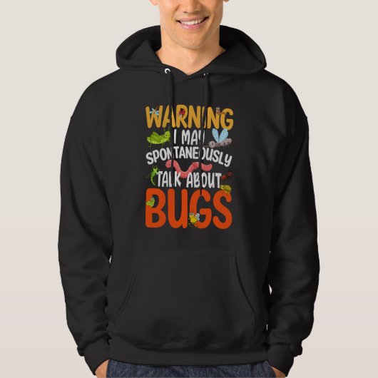 Bug  Insect Science I Talk Spontaneously About Bug Hoodie (Voorkant)