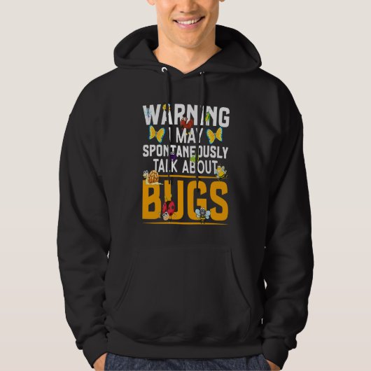 Bug  Insect Science I Talk Spontaneously About Bug Hoodie (Voorkant)
