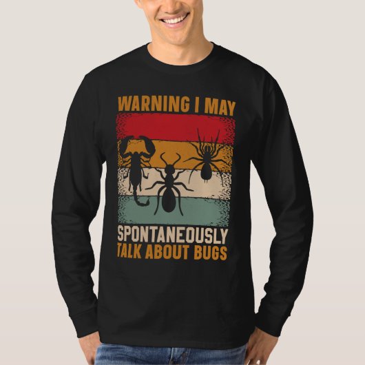 Bug  Insect Science I Talk Spontaneously About Bug T-shirt (Voorkant)