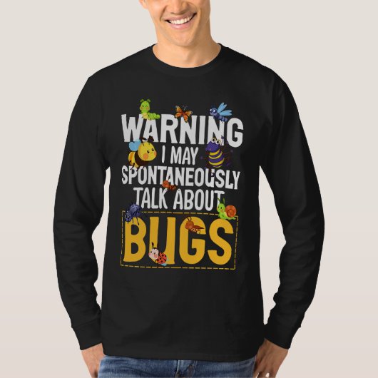 Bug Insect Science I Talk Spontaneously About Bug T-shirt (Voorkant)