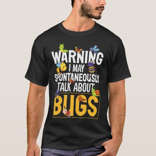 Bug Insect Science I Talk Spontaneously About Bug T-shirt (Voorkant)