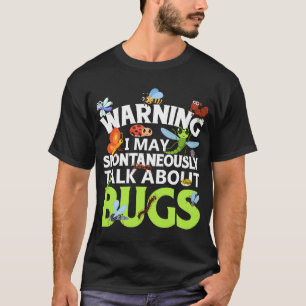 Bug Insect Science Ik Praat Spontaan Over Bug T-shirt