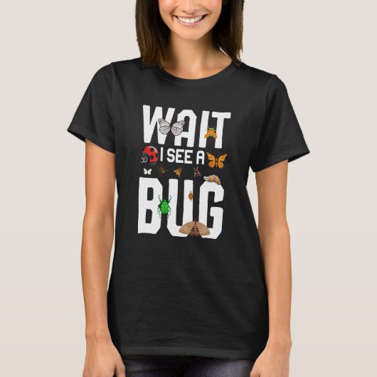 Bug Insect Science Wacht tot ik een Bug 12 zie. T-shirt (Voorkant)