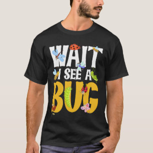 Bug Lover Insect Science Wacht tot ik een Bug zie T-shirt