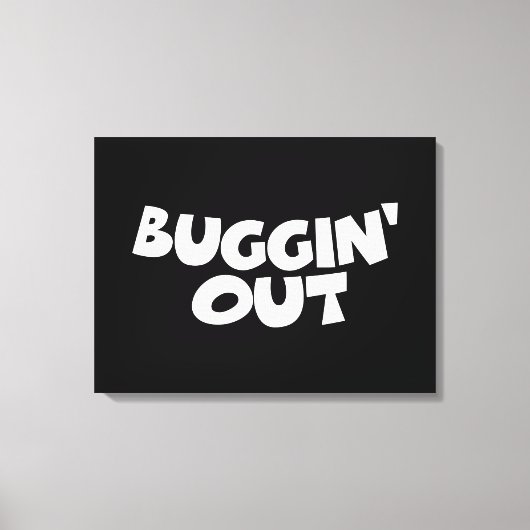 Buggin-out Canvas Afdruk (Voorkant)