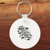 Bugs Don't Like You Either - Insect Bug Sder Funny Sleutelhanger (Voorkant)