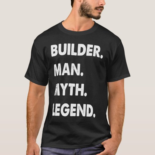 Builder Man Myth Legend T-shirt (Voorkant)
