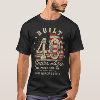 Built 40 Years Ago Vintage 40th Birthday T-shirt