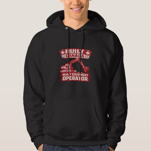 Built Canada Heavy Equipment Operator Hoodie (Voorkant)