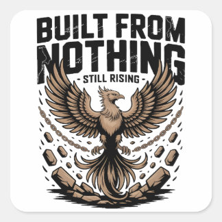 Built From Nothing Still Rising Self Made inspire Vierkante Sticker